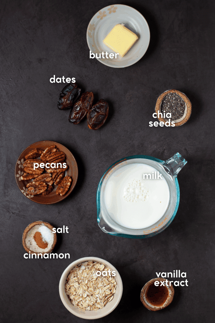 picture of the ingredients needed to make oatmeal with dates: pecans, chia seeds, dates, milk, salt, cinnamon, oats and vanilla extract